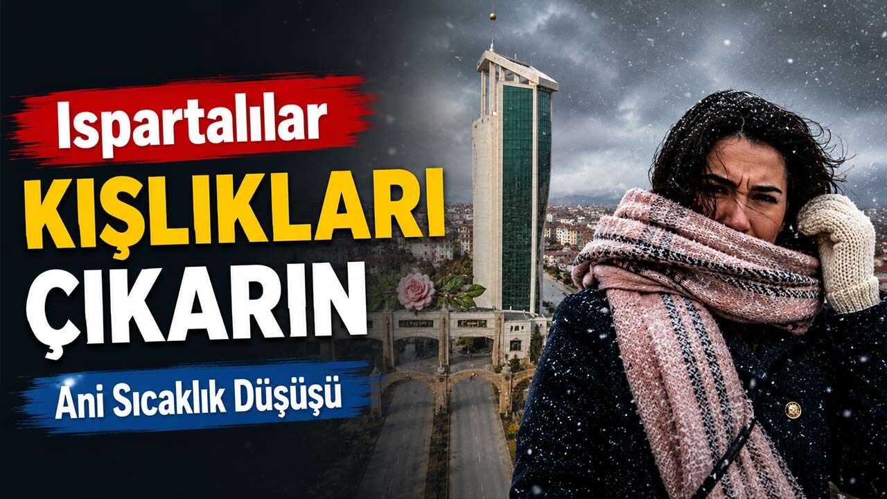 Ispartalılar kışlıkları çıkarın: Sıcaklıklar 10 derece düşecek!