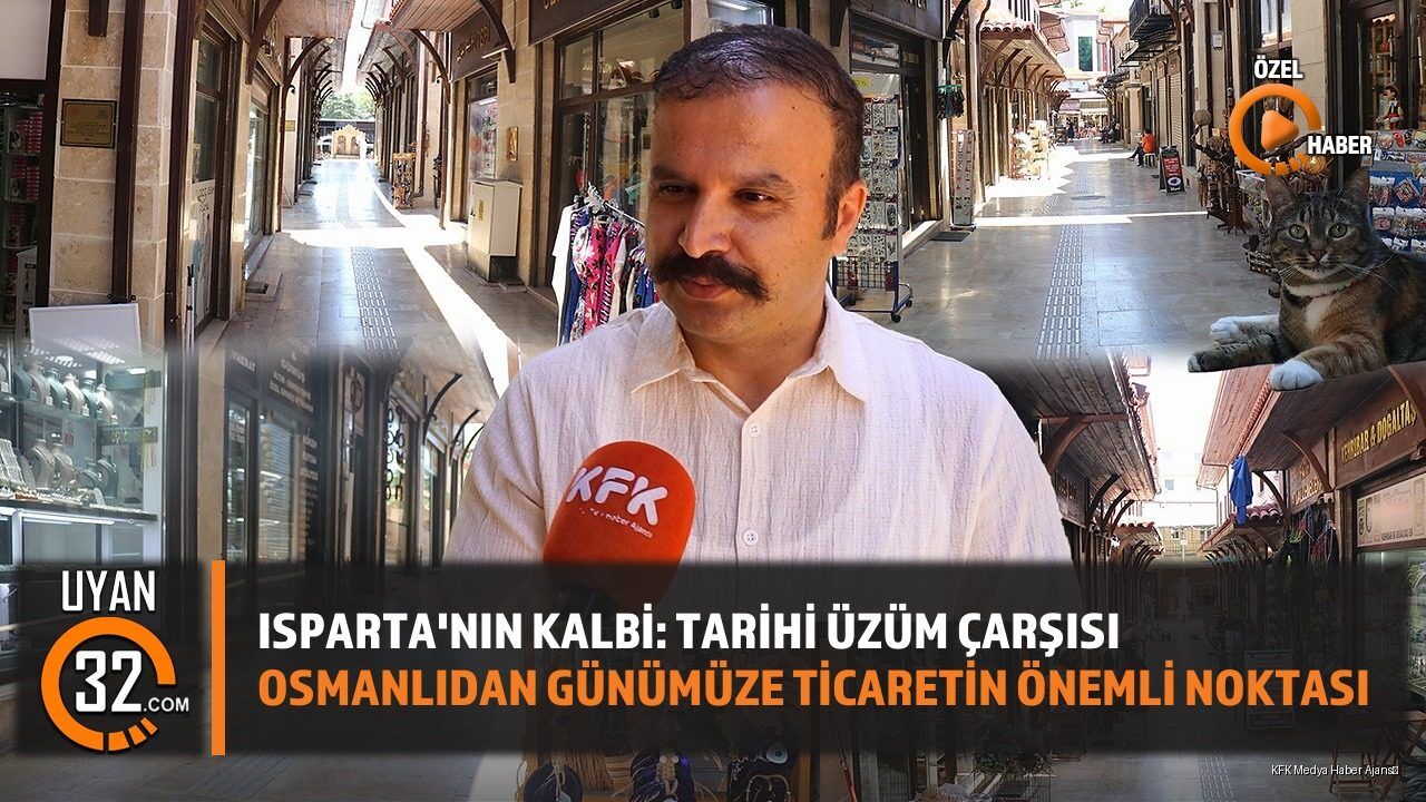Isparta Tarihi Üzüm Çarşısı: Osmanlıdan Günümüze Ticaretin Kalbi