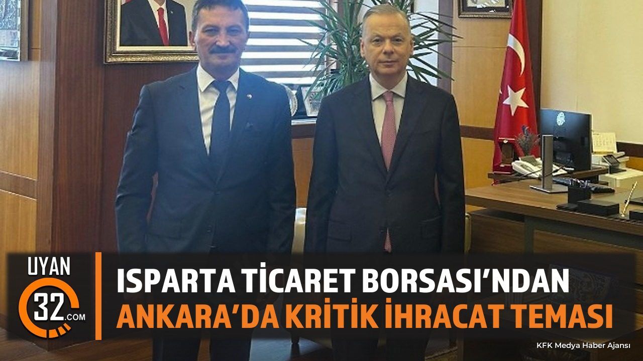 Isparta Tarımının İhracat Hedefleri Ankara'da Masaya Yatırıldı