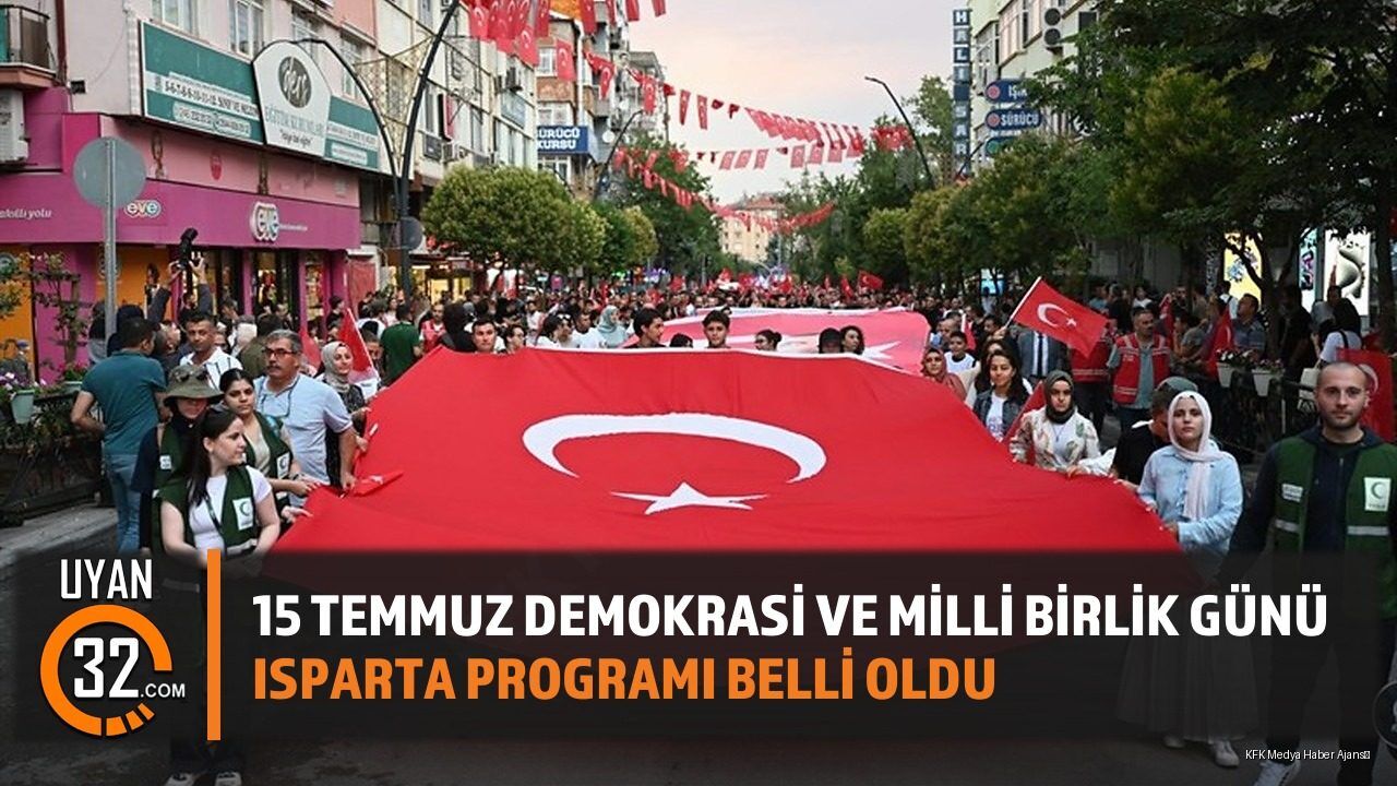 Isparta'da 15 Temmuz Demokrasi ve Milli Birlik Günü Programı Belli Oldu