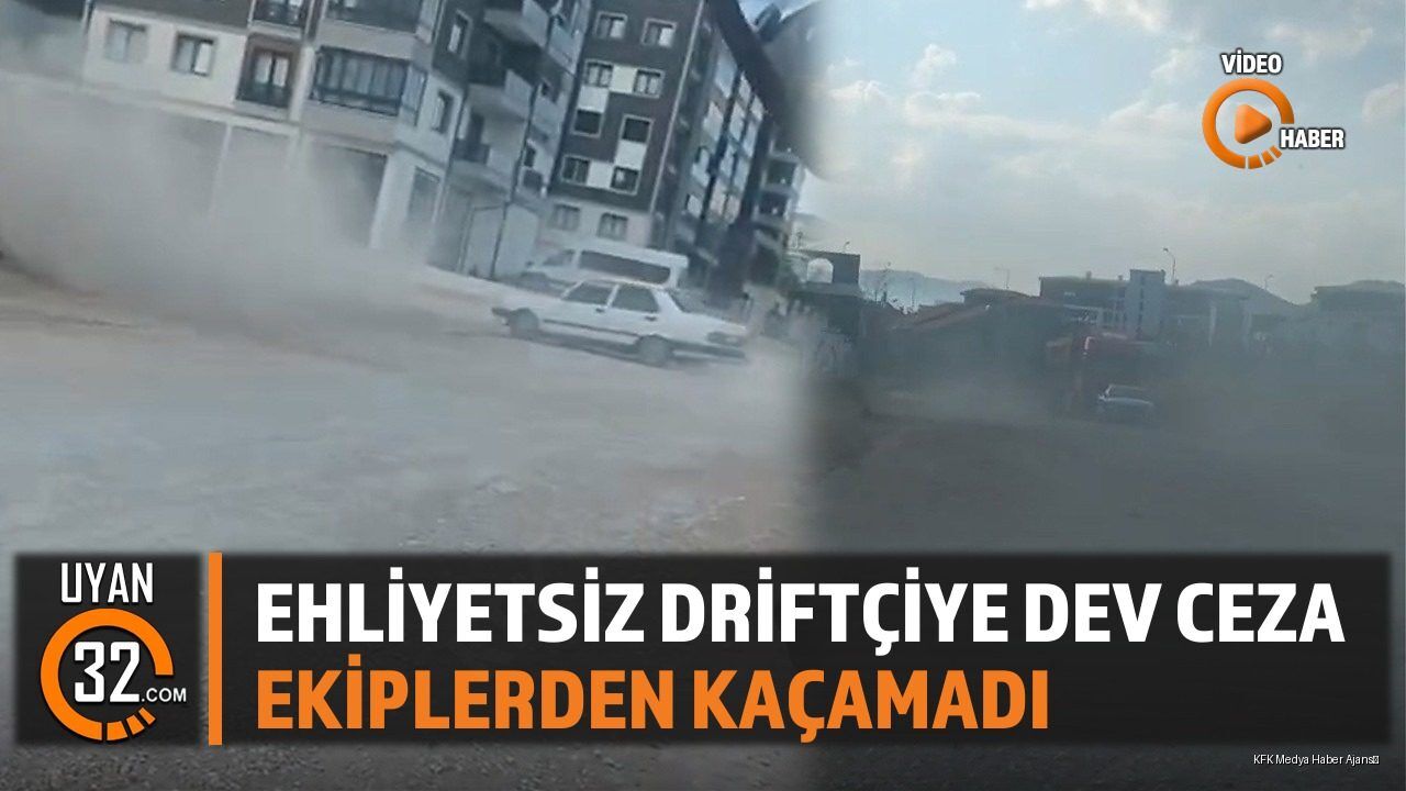 Isparta'da Ehliyetsiz Driftçi Yakalandı: 220 Bin Lira Ceza