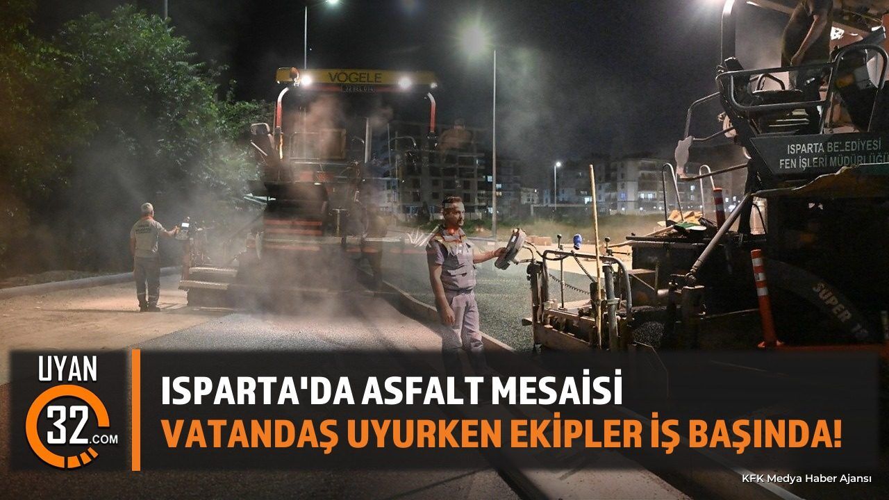 Isparta'da Gece Mesaisi: Fatih Mahallesi'nde Asfalt Çalışması