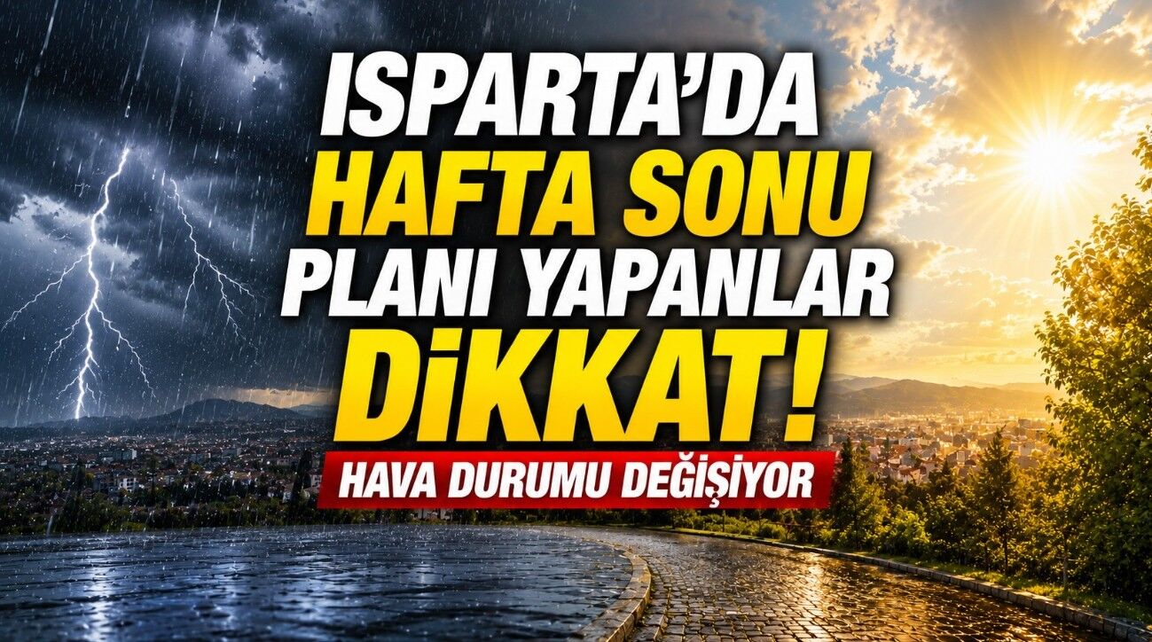 Isparta'da Hafta Sonu Planı Yapanlar Dikkat!