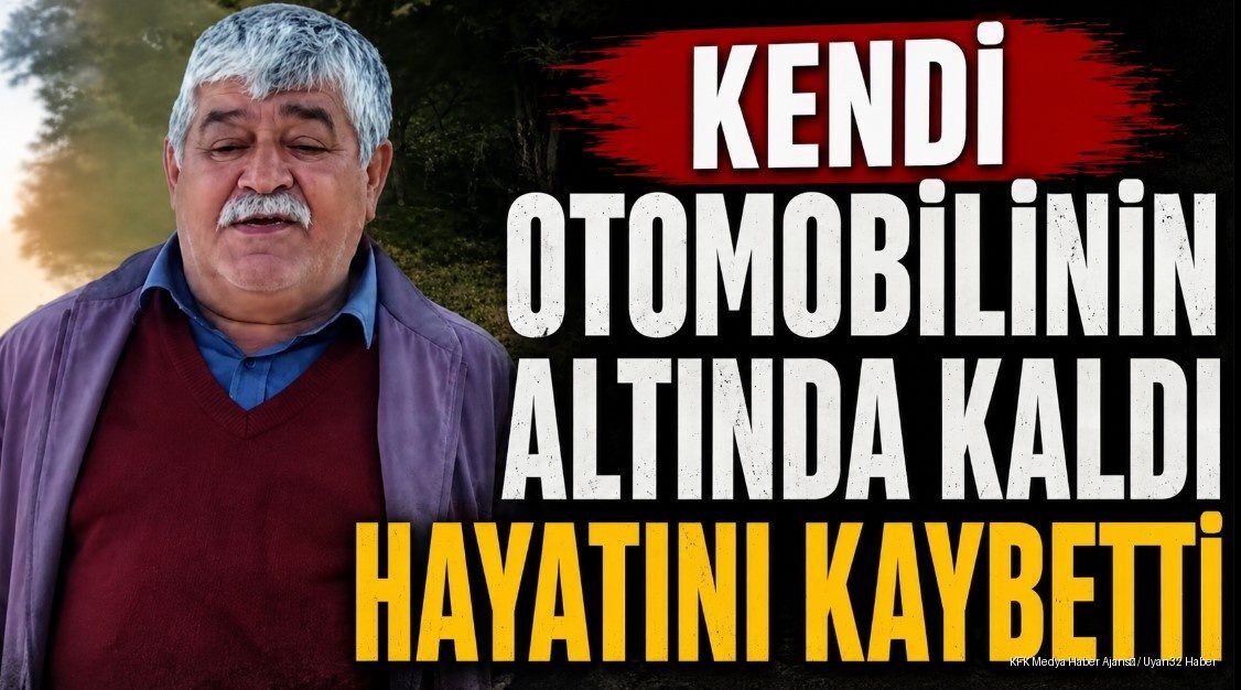 Isparta'da kendi otomobilinin altında kaldı hayatını kaybetti