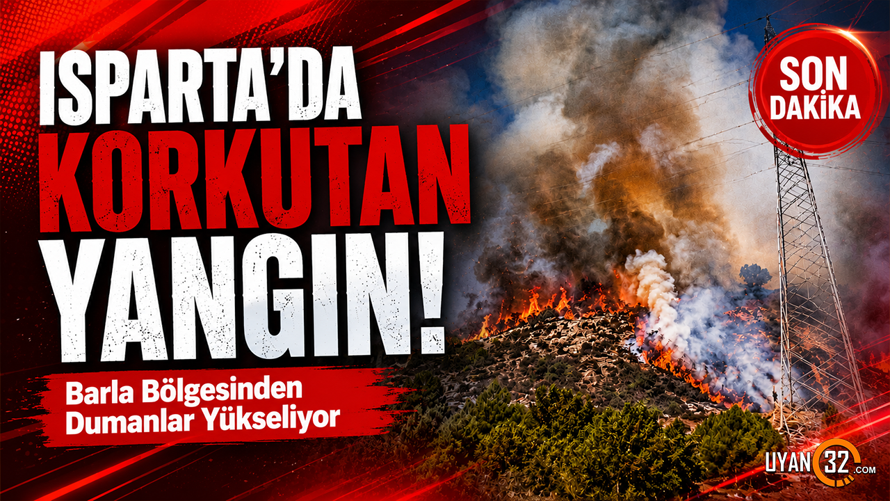 Isparta'da Korkutan Yangın! Barla Bölgesinden Dumanlar Yükseliyor