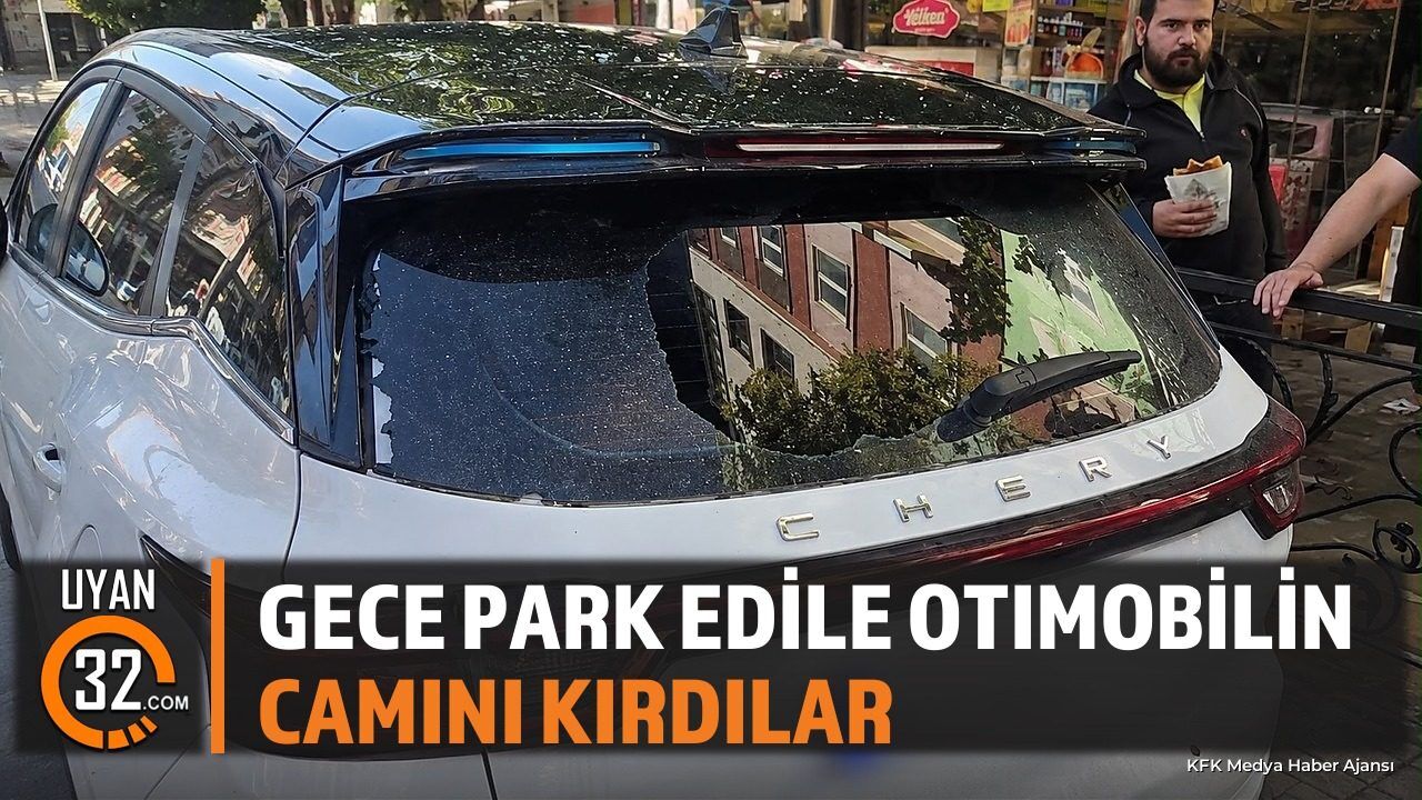 Isparta'da Park Halindeki Otomobilin Camı Kırıldı