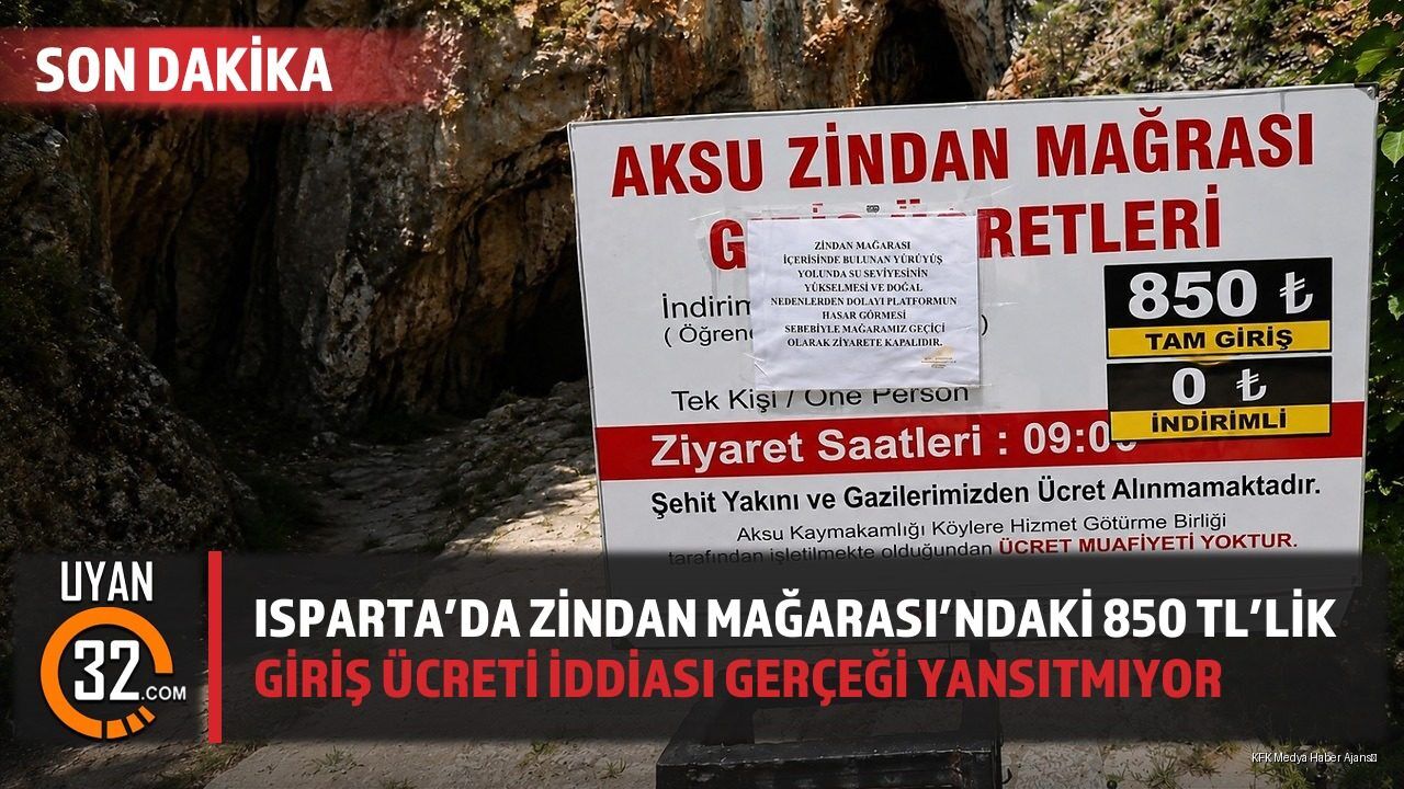 Isparta'da Zindan Mağarası'ndaki 850 TL'lik Giriş Ücreti İddiası Gerçeği Yansıtmıyor