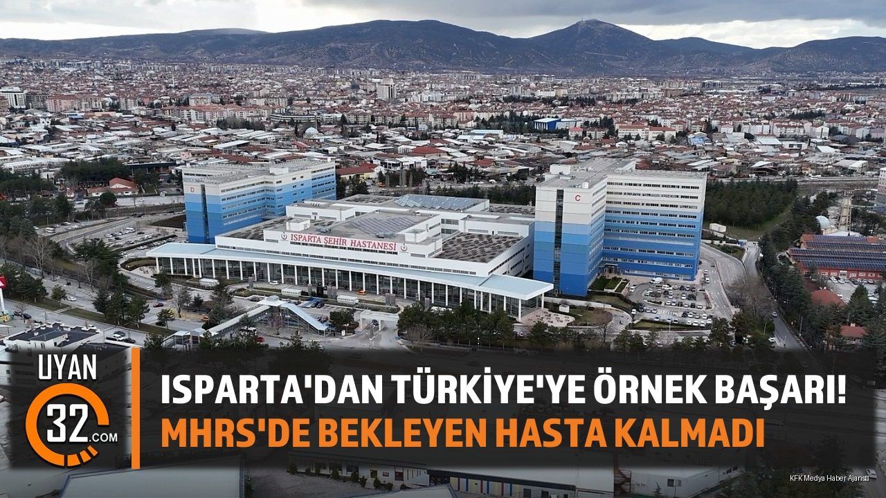 Isparta'dan Türkiye'ye Örnek Başarı! MHRS'de Bekleyen Hasta Kalmadı