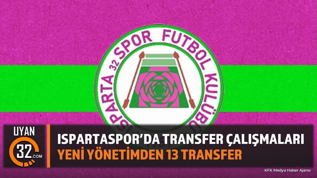 Ispartaspor Göreve Hızlı Başladı: 13 Yeni Transfer Açıklandı