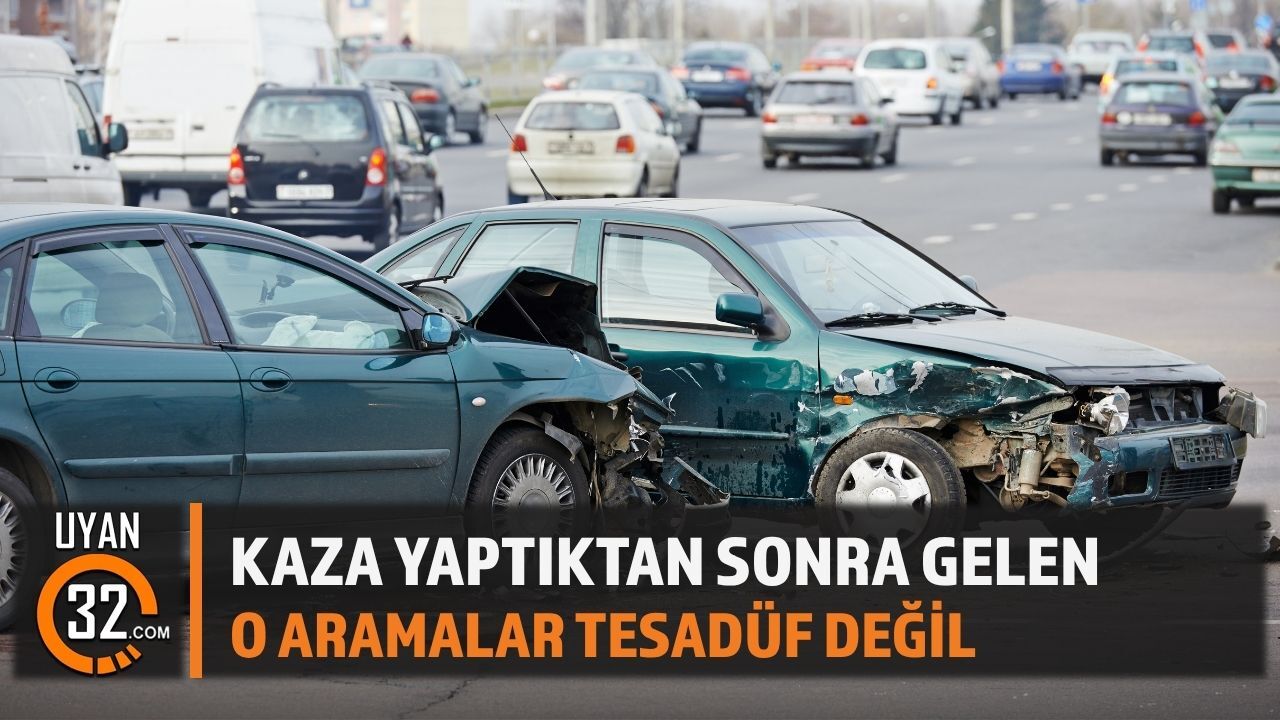Kaza Yaptıktan Sonra Gelen O Aramalar Tesadüf Değil