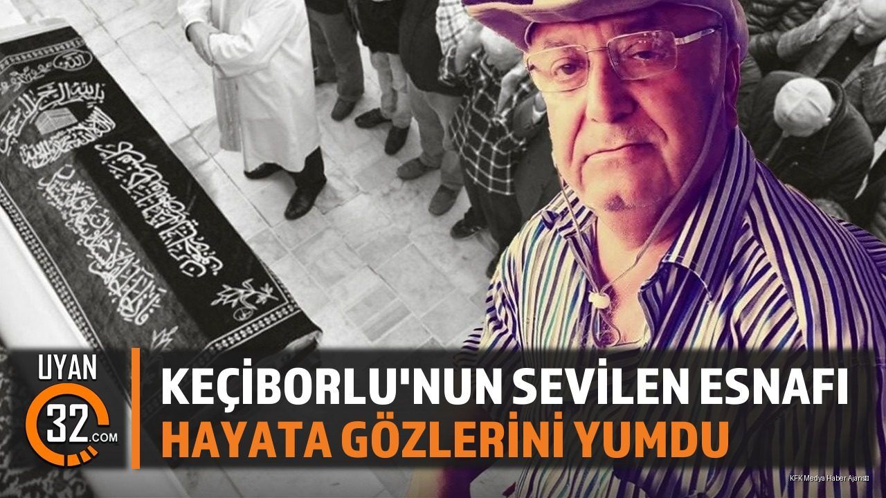 Keçiborlu'nun Tanınan Esnafı Adem Aksakal Hayatını Kaybetti