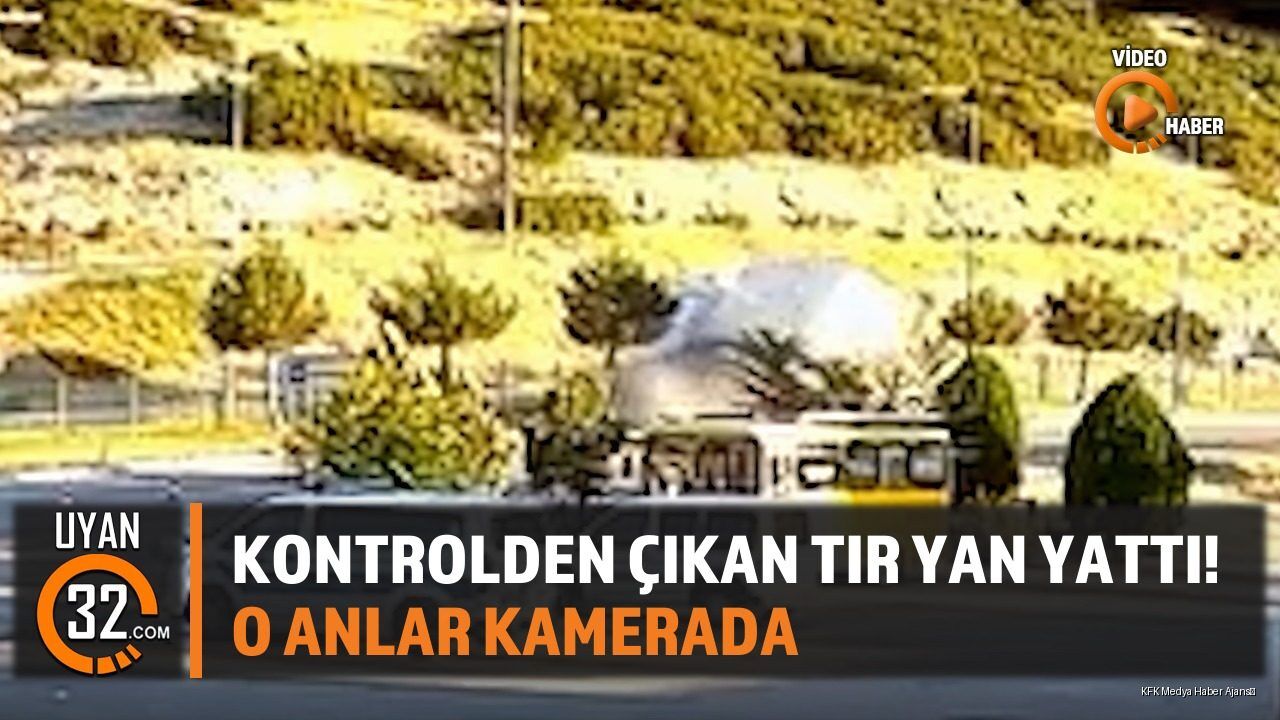 Kontrolden Çıkan Tır Yan Yattı! O Anlar Kamerada