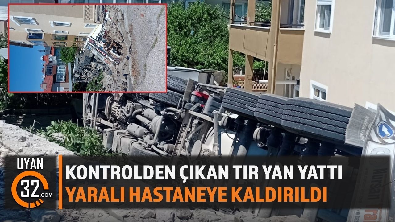 Kontrolden Çıkan TIR Yan Yattı, 1 Kişi Hastanelik Oldu