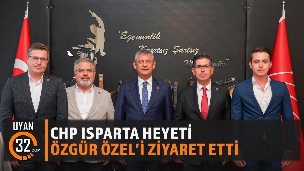 CHP Isparta Heyeti Özgür Özel’i Ziyaret Etti
