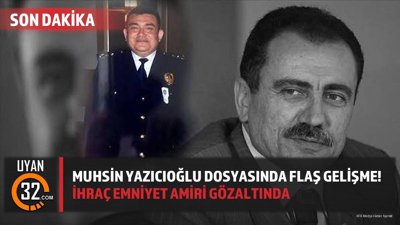 Muhsin Yazıcıoğlu Dosyasında Flaş Gelişme; İhraç Emniyet Amiri Gözaltında