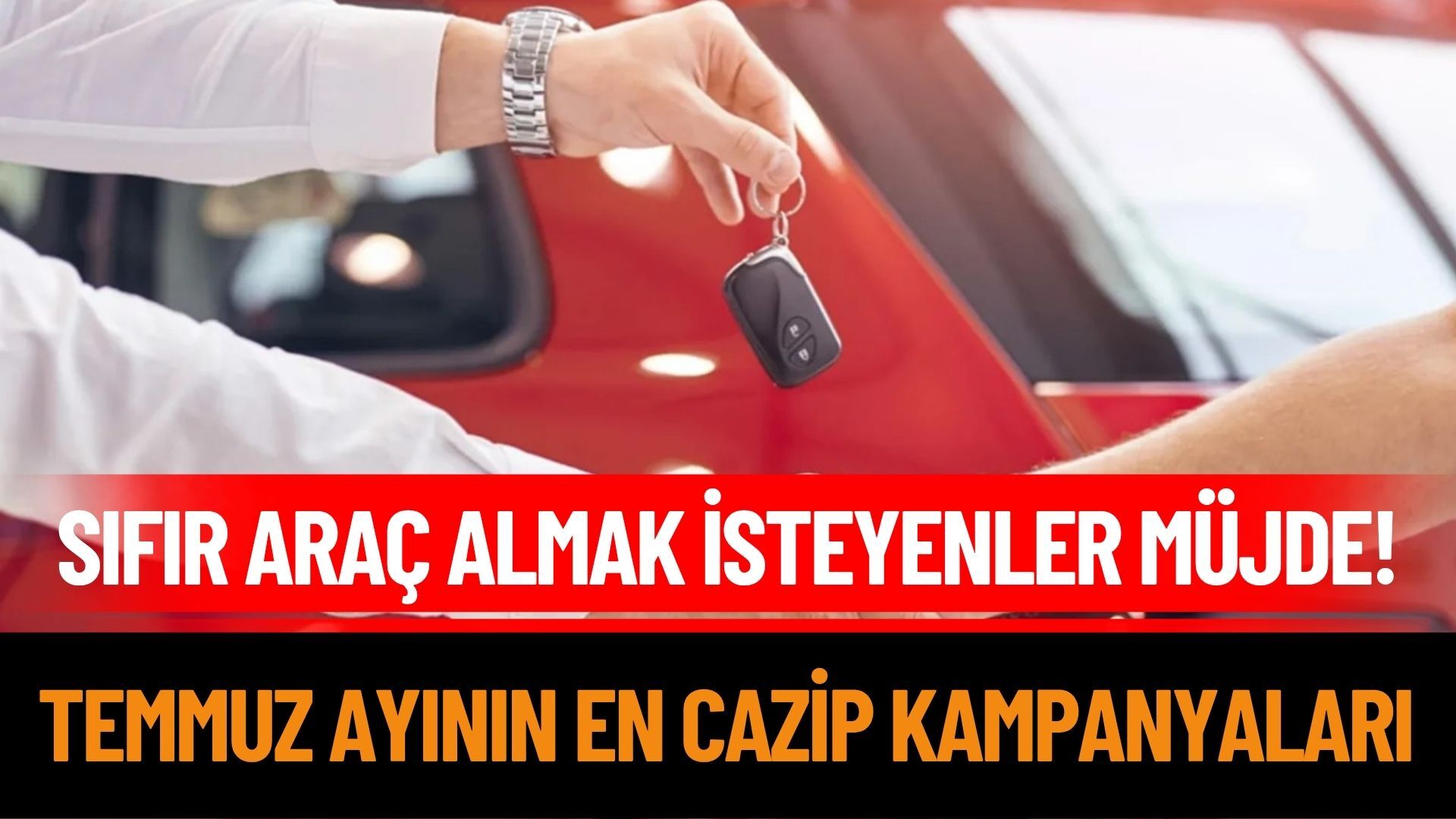 Otomobilde Büyük Yarış Başladı! İşte Temmuz Ayı Fırsatları