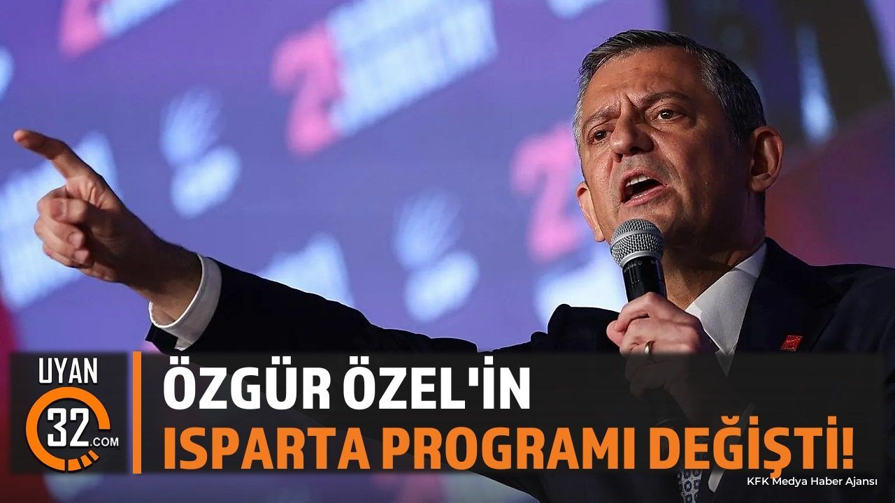 Özgür Özel'in Isparta Ziyareti Önümüzdeki Haftaya Ertelendi