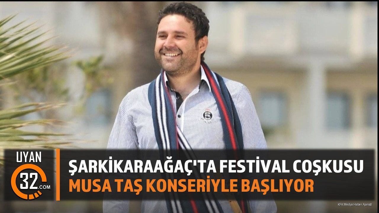 Şarkikaraağaç'ta Festival Coşkusu Musa Taş Konseriyle Başlıyor