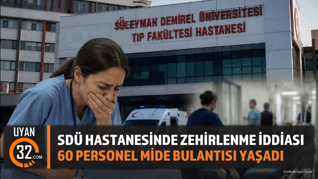 SDÜ Hastanesi'nde 60 Personel Zehirlenme Şüphesiyle Hastanelik Oldu