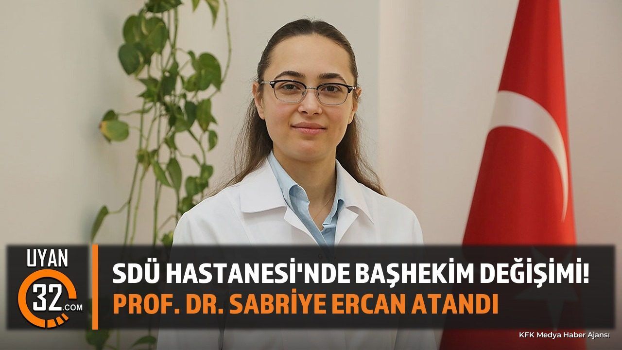 SDÜ Hastanesinde Görev Değişimi: Yeni Başhekim Sabriye Ercan