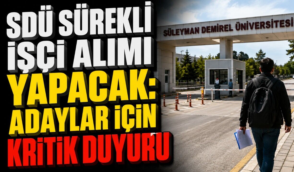 SDÜ Sürekli İşçi Alımı Yapacak: Adaylar İçin Kritik Duyuru