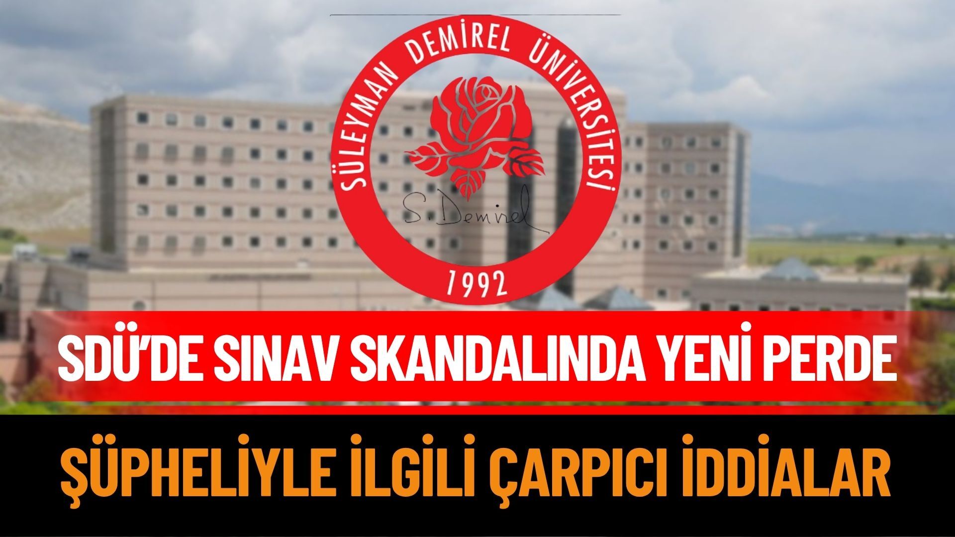 SDÜ'deki Sınav Krizinde Her Gün Yeni Bir İddia Ortaya Çıkıyor