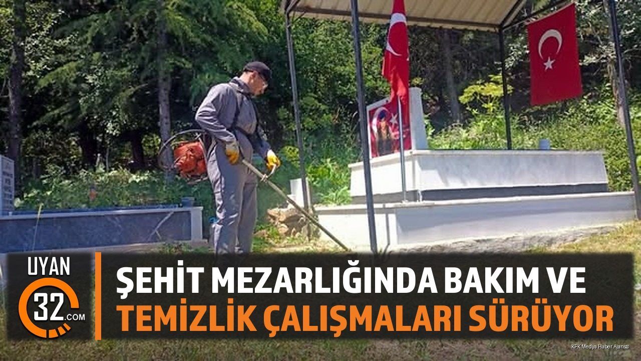 Şehit Mezarlığında Bakım ve Temizlik Çalışmaları Sürüyor
