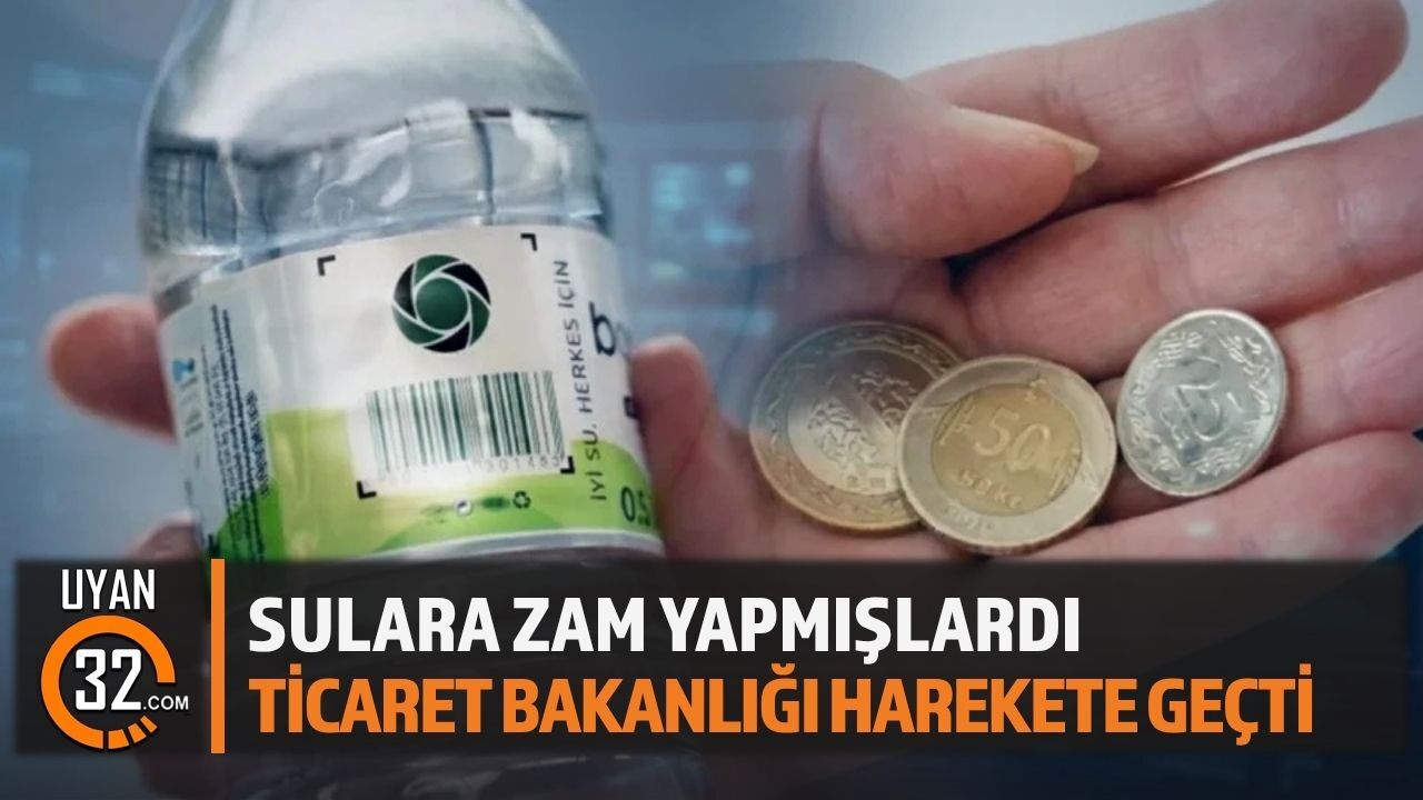 Sulara Zam Yapmışlardı: Ticaret Bakanlığı Harekete Geçti