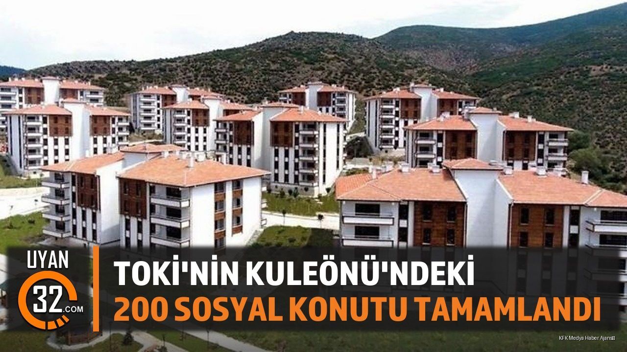 TOKİ'nin Kuleönü'ndeki 200 Sosyal Konutu Tamamlandı