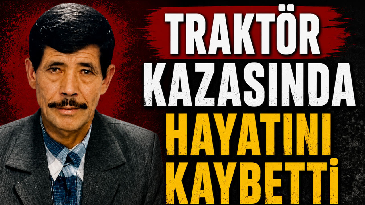 68 yaşındaki adam traktör kazasında hayatını kaybetti