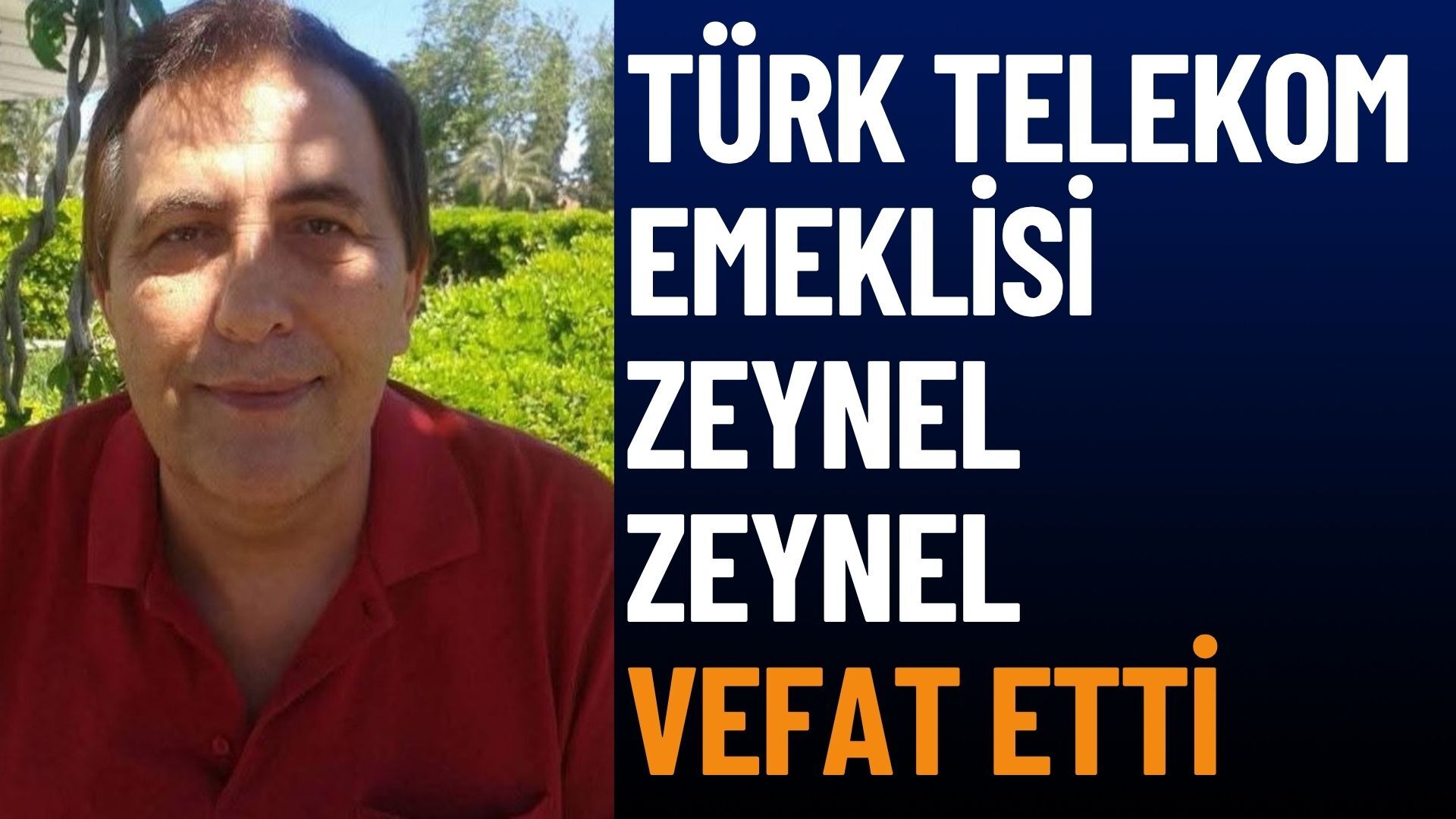 Türk Telekom Emeklisi Zeynel Zeynel Hayatını Kaybetti