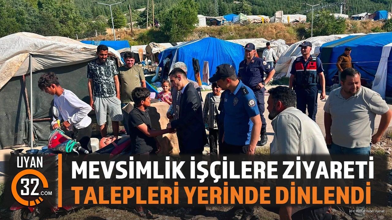Uluborlu Kaymakamı Açıkgöz Mevsimlik İşçileri Ziyaret Etti