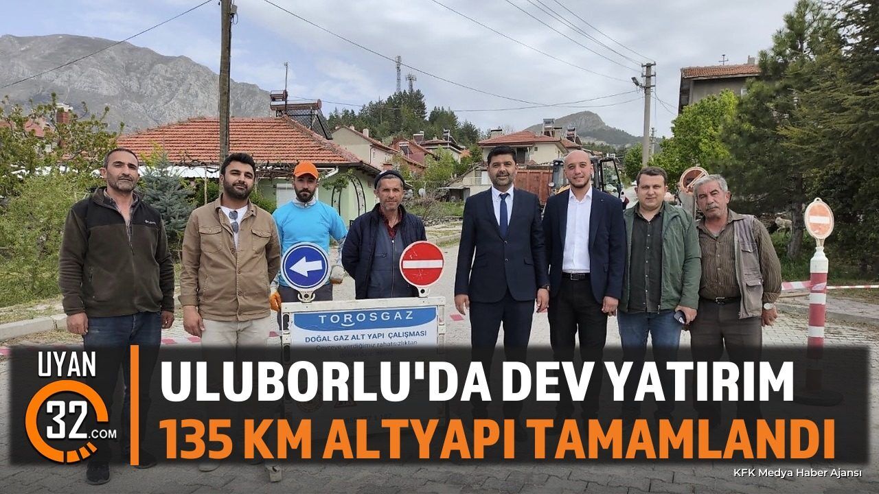 Uluborlu'da 135 Kilometrelik Dev Altyapı Yatırımında Sona Gelindi