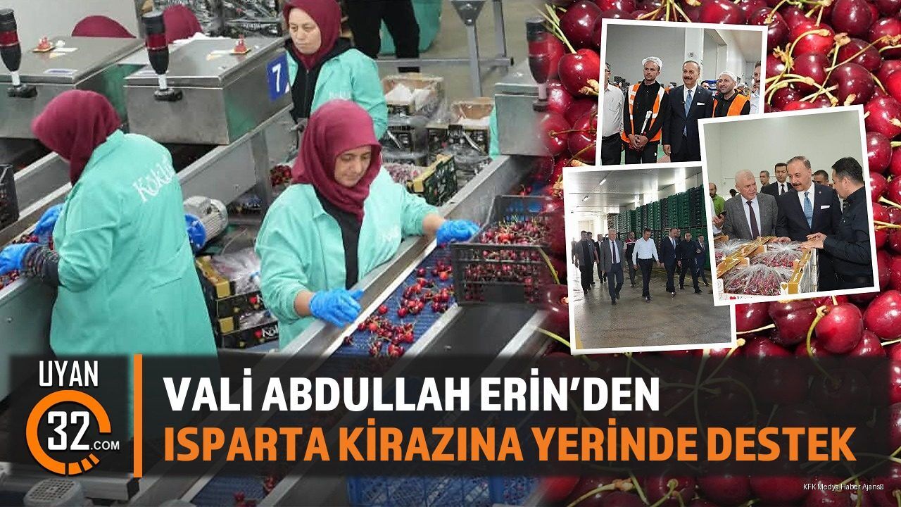 Vali Abdullah Erin'den Isparta Kirazına Yerinde Destek
