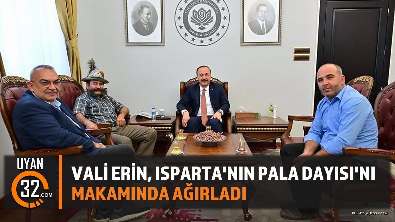 Vali Erin, Isparta'nın Pala Dayısı'nı Makamında Ağırladı