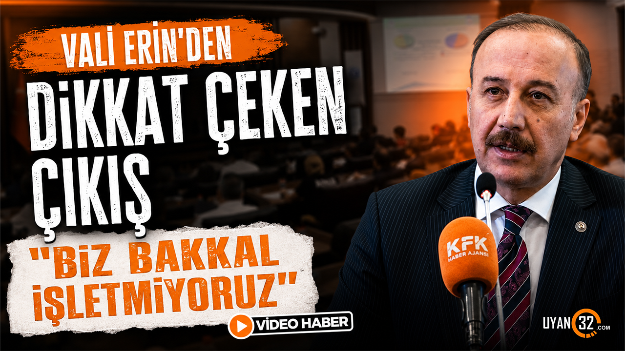 Vali Erin’den Dikkat Çeken Çıkış “Biz Bakkal İşletmiyoruz”