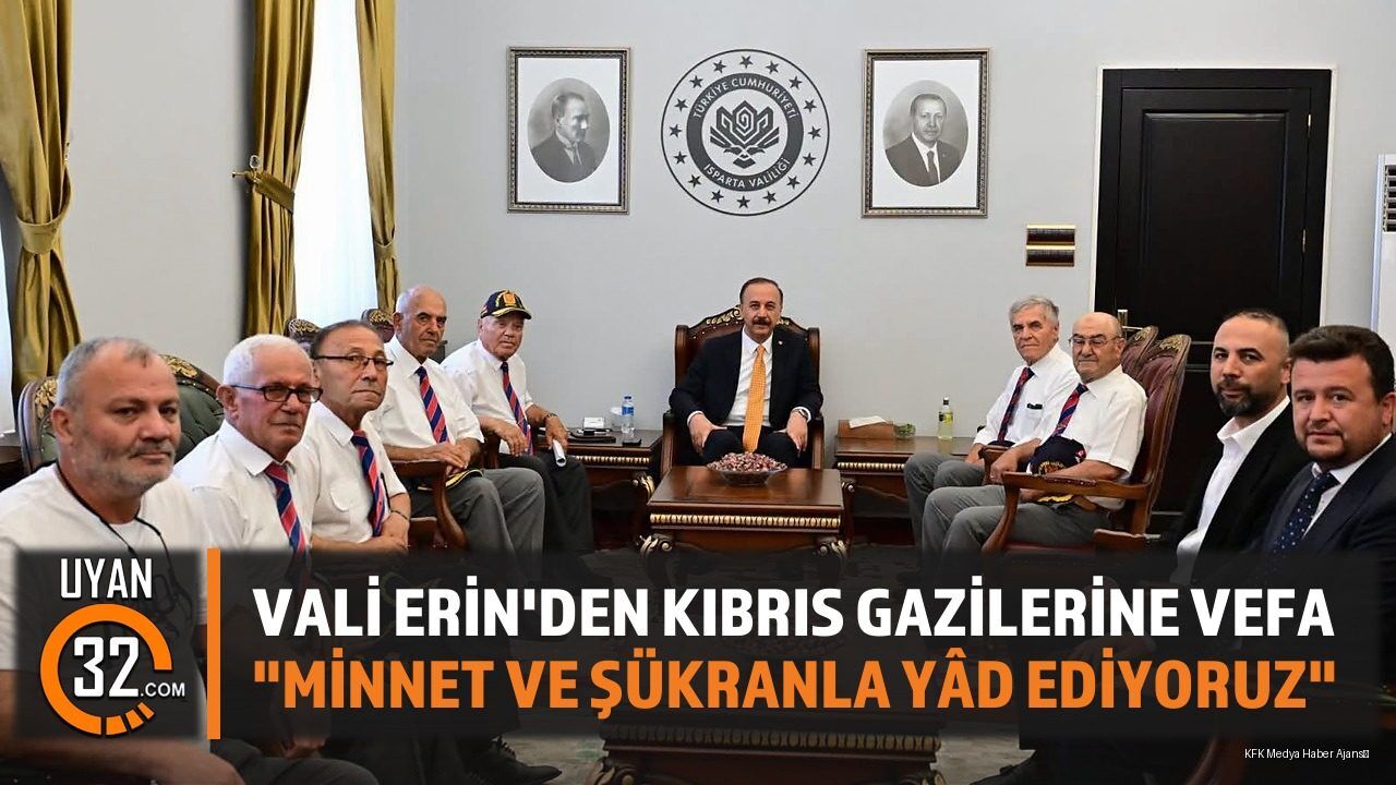 Vali Erin'den Kıbrıs Gazilerine Vefa: 'Minnet ve Şükranla Yâd Ediyoruz'