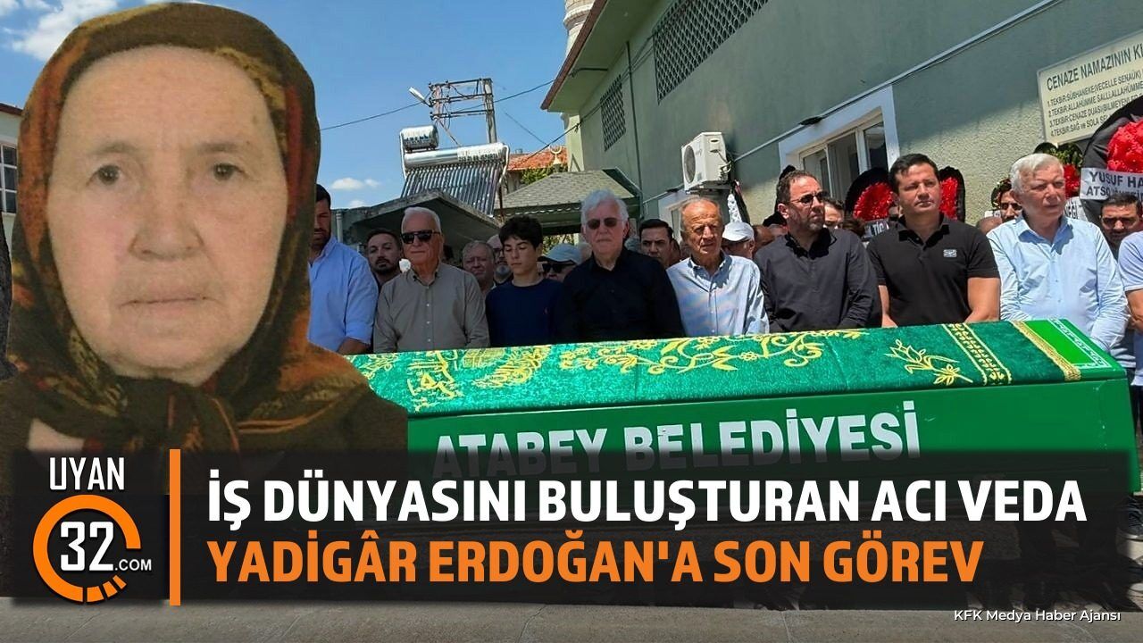 Yadigâr Erdoğan Atabey'de Son Yolculuğuna Uğurlandı