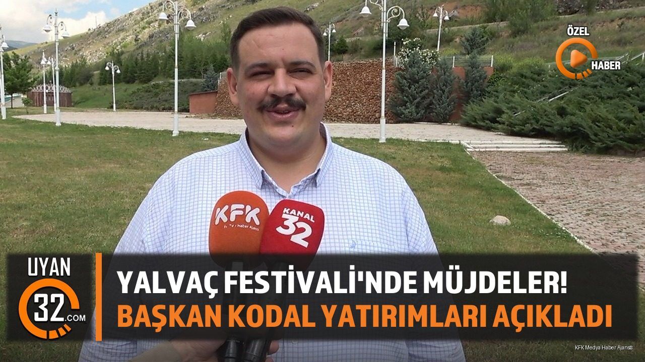 Yalvaç Festivali'nde Müjdeler! Başkan Kodal Yatırımları Açıkladı