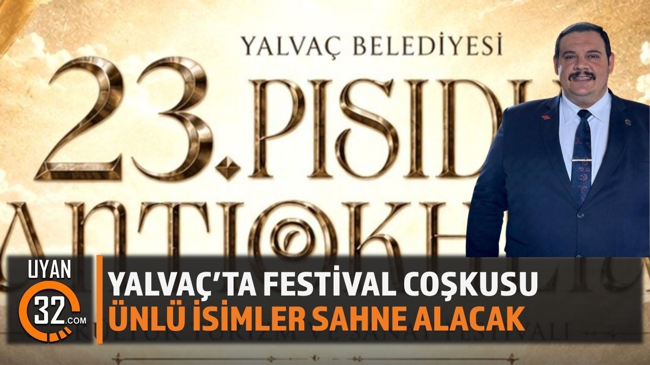 Yalvaç, 6 Gün Boyunca Kültür ve Sanatın Merkezi Olacak
