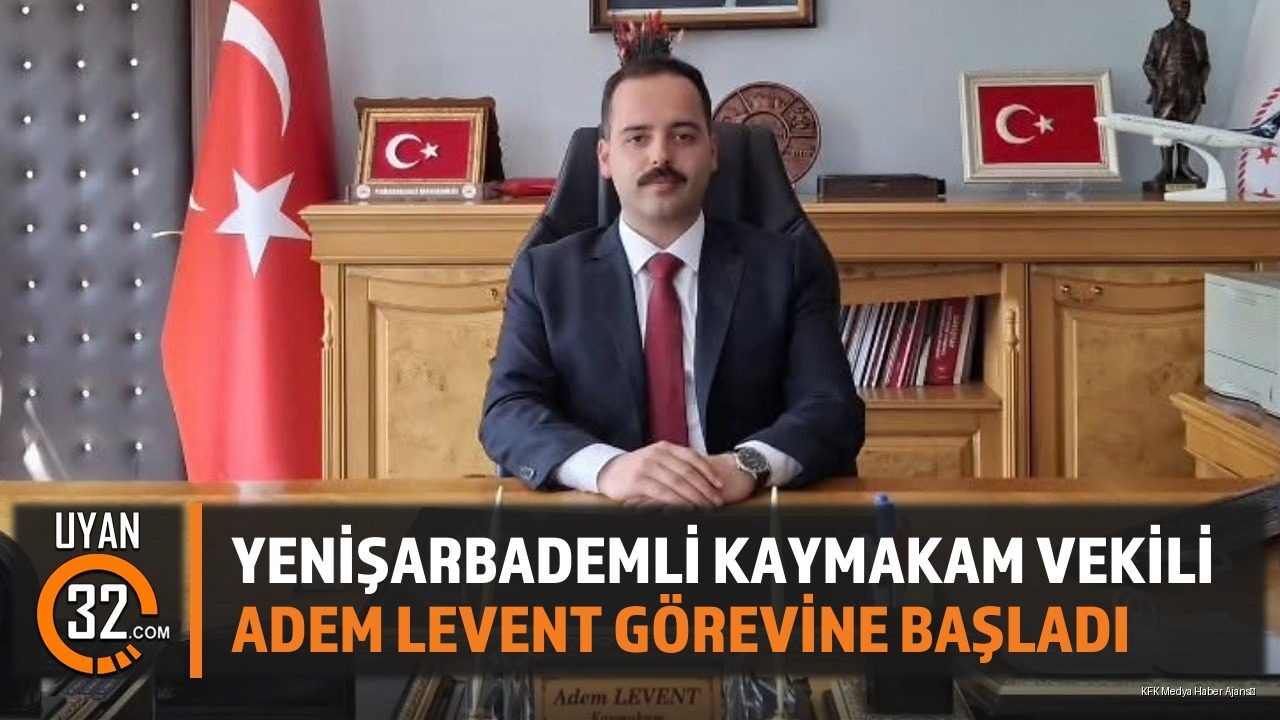 Yenişarbademli Kaymakam Vekili Adem Levent Görevine Başladı