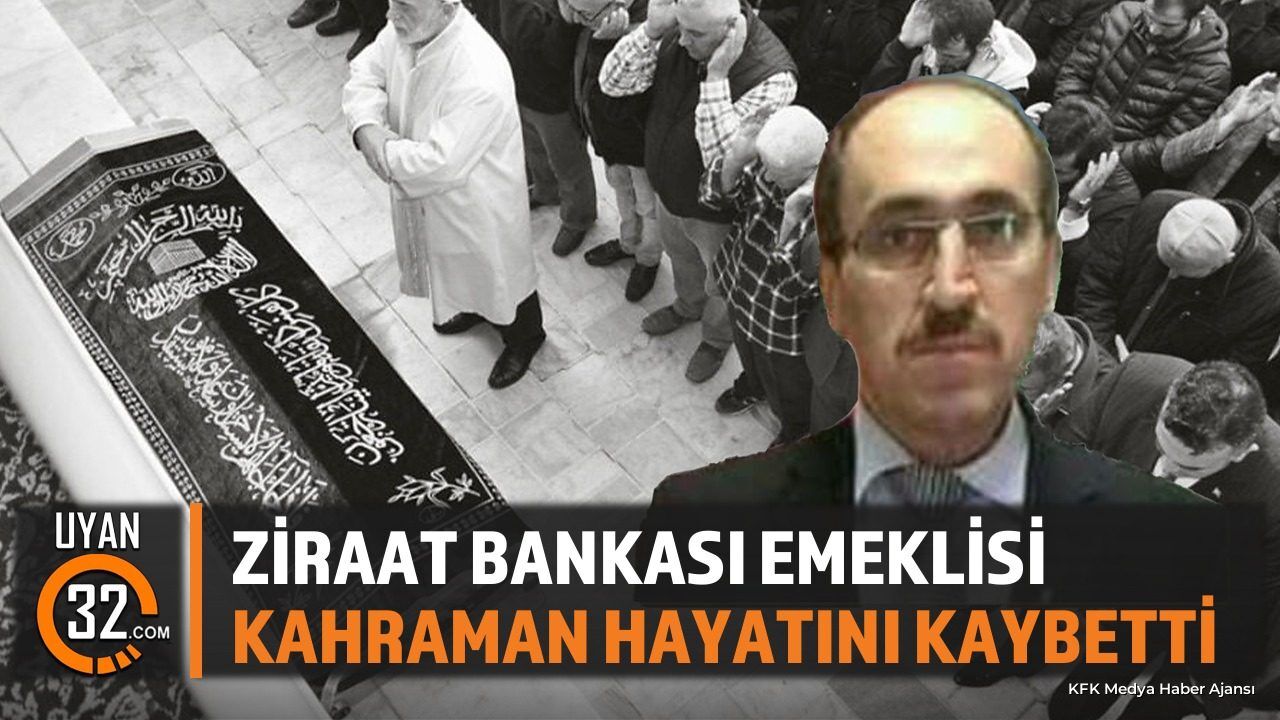 Ziraat Bankası Emeklisi Ali İhsan Kahraman Hayatını Kaybetti