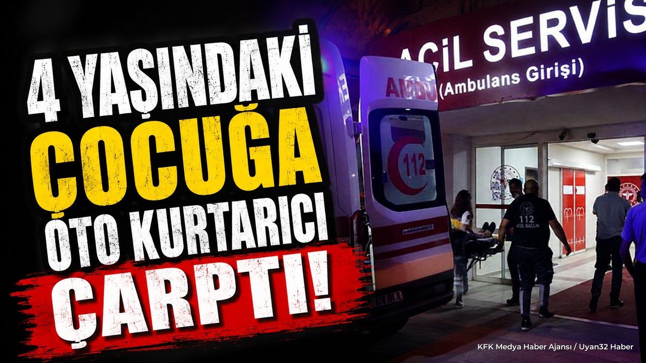 4 Yaşındaki Çocuğa Oto Kurtarıcı Çarptı!