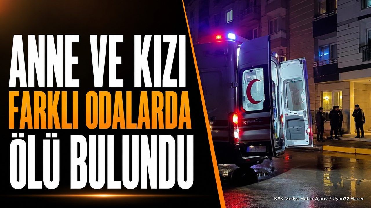 Anne ve Kızı Evde Ölü Bulundu