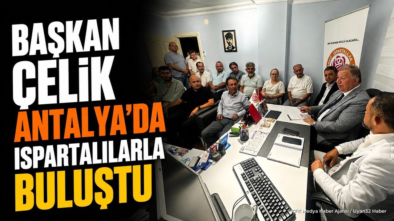 Başkan Çelik'ten Antalya Ispartalılar Derneği'ne Ziyaret