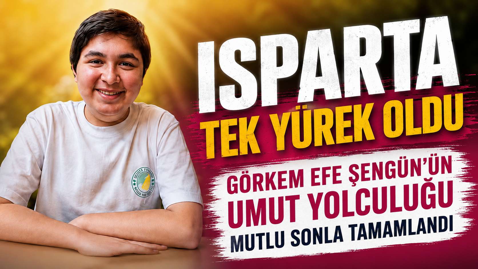 Görkem Efe Şengün’ün Umut Yolculuğu Mutlu Sonla Tamamlandı