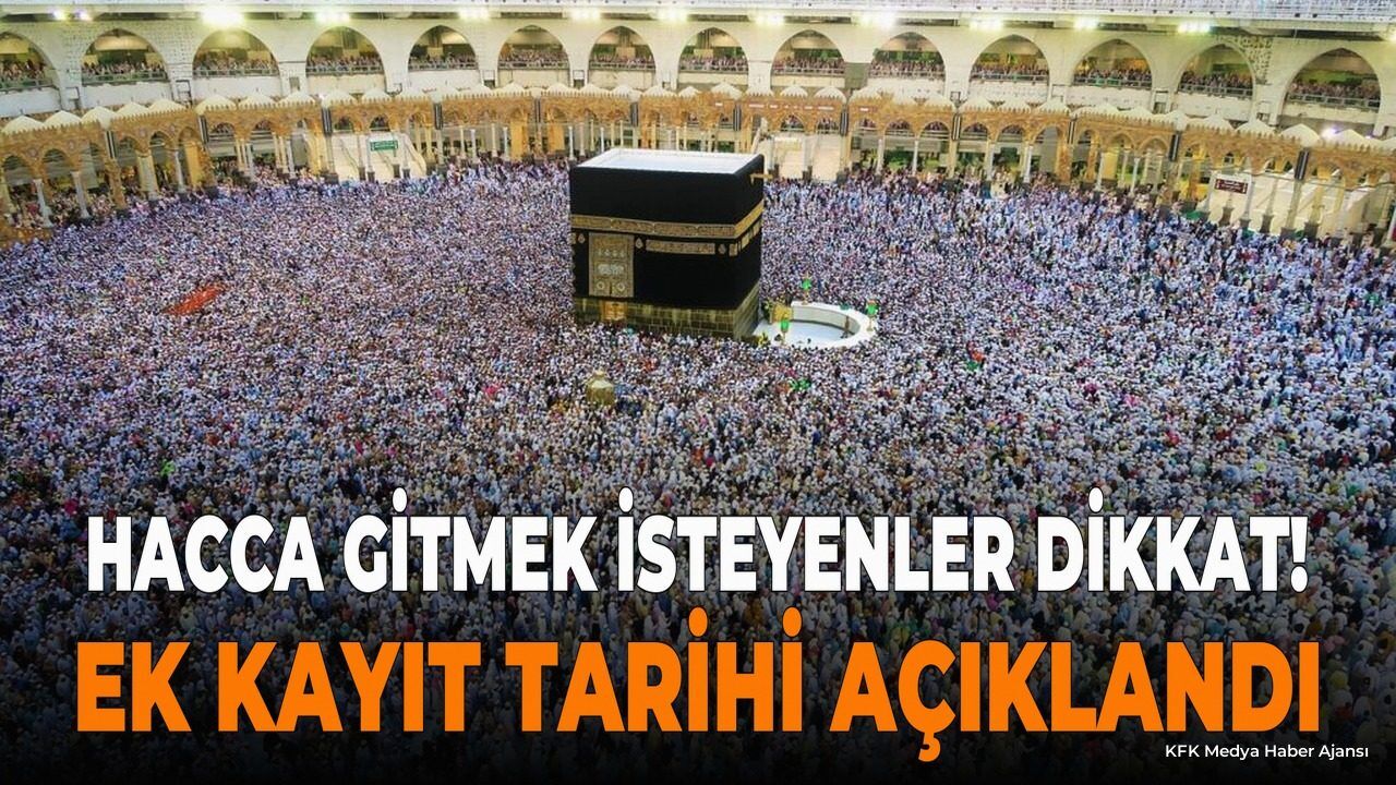 Hacca Gitmek İsteyenler Dikkat! Ek Kayıt Tarihi Açıklandı