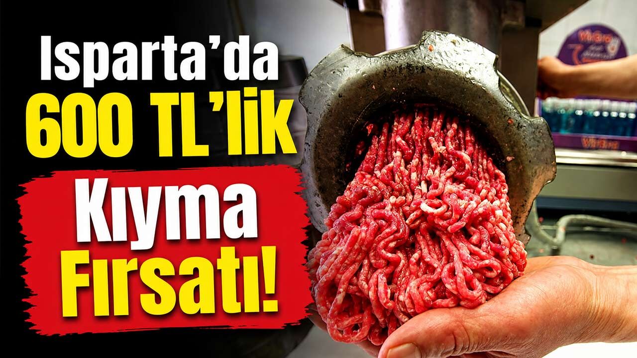 Isparta’da 600 TL’lik Kıyma Fırsatı! Kampanya 8 Gün Sürecek