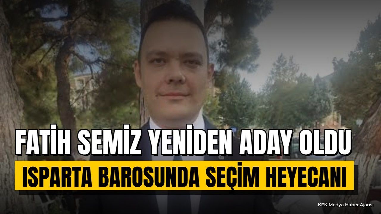Isparta Baro Başkanı Fatih Semiz Yeniden Aday Olduğunu Açıkladı