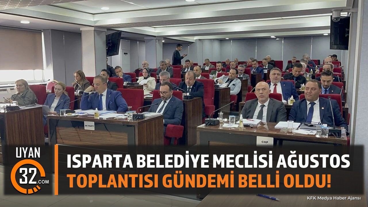 Isparta Belediye Meclisi Ağustos Toplantısı Gündemi Belli Oldu